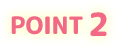 POINT 2