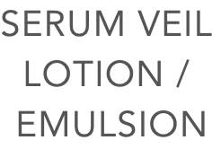 SERUM VEIL LOTION SERUM VEIL EMULSION